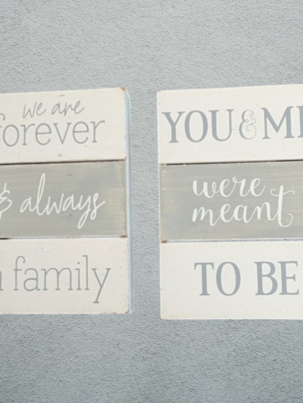 Wooden "We Are Forever& Always Family and " You And Me Were Meant To Be" Decor